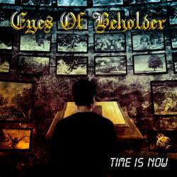 Eyes Of Beholder : Time Is Now